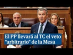 El PP llevará al TC el veto 'arbitrario' de la Mesa del Congreso a la votación sobre las elecciones