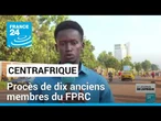 Centrafrique : 2ème procès de l'histoire de la Cour Pénale Spéciale (CPS) • FRANCE 24