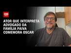 "Ainda Estou Aqui": Mundo passa a ter outro olhar sobre cinema brasileiro, diz ator | BASTIDORES CNN