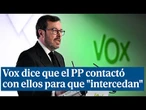 Vox dice que el PP tiene la "red de contactos de una zarigüeya" en Europa y que contactó con ellos