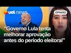 Lula corre contra o tempo para divulgar ações em eventos e melhorar aprovação | Carla Araújo
