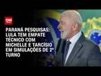 Paraná Pesquisas: empate técnico em cenários de 2º turno de Lula contra Michelle e Tarcísio | CNN