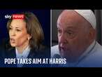 Pope likens Kamala Harris to 'one who kills children' while Trump is committing a 'grave' sin