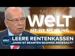 MEINE MEINUNG: Leere Rentenkassen! "Wenn einem nichts mehr einfällt, ist Beamten-Bashing angesagt!"
