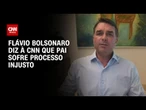 Flávio à CNN: Bolsonaro está sofrendo um processo injusto | BASTIDORES CNN
