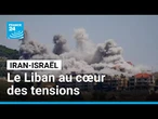 Escalade Iran-Israël : le Liban au cœur des tensions • FRANCE 24