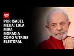 Análise: Lula mira moradia como vitrine eleitoral | CNN NOVO DIA