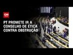 PT promete ir a conselho de ética contra obstrução | CNN 360º