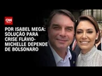 Solução para crise entre Flávio e Michelle depende de Bolsonaro | BASTIDORES CNN