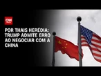 Análise: Trump admite erro ao negociar com a China | CNN PRIME TIME