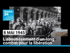 8-Mai 1945 : l’aboutissement d’un long combat pour la libération de l’Europe • FRANCE 24
