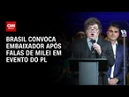 Brasil chama embaixador na Argentina após críticas de Milei a Lula e Moraes | AGORA CNN