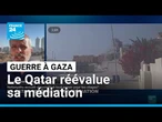 Le Qatar réévalue son rôle de médiateur dans la guerre à Gaza • FRANCE 24