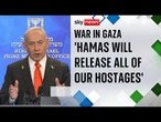 Netanyahu: 'We will bring all the hostages home'