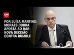 Análise: Moraes dobra aposta ao dar nova decisão contra Rumble | BASTIDORES CNN