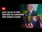 Lula embarca para a França, rumo ao G7, sem previsão de reunião com Trump | AGORA CNN