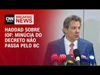 Haddad detalha relação da Fazenda com Banco Central: Não há revisão de decisões | CNN NOVO DIA