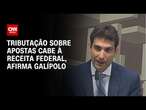 Tributação sobre apostas cabe à Receita Federal, afirma Galípolo | BASTIDORES CNN