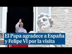 El Papa León XIV agradece la acogida en España y "en especial" al Rey Felipe VI