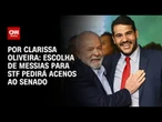 Análise: Escolha de Messias para STF pedirá acenos ao Senado | LIVE CNN