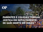 Sepultamento de gari assassinado em Belo Horizonte comove parentes e colegas que cobram justiça