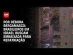 Análise: Brasileiros em Israel buscam embaixada para repatriação | CNN 360º