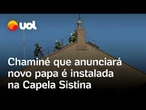 Vaticano instala chaminé que anunciará o sucessor do papa Francisco; conclave começa no dia 7