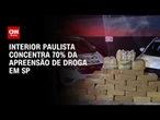 Rota Caipira: interior de SP responde por 70% das apreensões de drogas no estado | BASTIDORES CNN