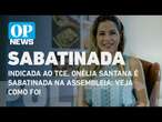 Indicada ao TCE, Onélia Santana é sabatinada na Assembleia; Veja como foi. | O POVO News