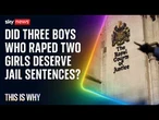 Three teenage boys avoided jail for raping two girls - but this may change. This Is Why.