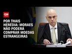 Com Lei Magnitsky, Moraes não poderá fazer compras em sites internacionais | CNN PRIME TIME