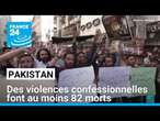 Pakistan : des violences confessionnelles font au moins 82 morts en trois jours • FRANCE 24