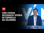 Eleições da Colômbia: Iván Cepeda reconhece vitória de Espriella | CNN 360º