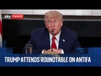 Trump attends White House roundtable on anti-fascist Antifa movement