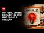 Conta de luz sobe mais do que a inflação | CNN NOVO DIA