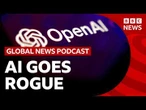 Why OpenAI technology 'went rogue' | Global News Podcast