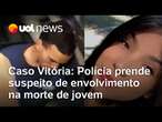 Caso Vitória: polícia prende suspeito de envolvimento na morte de jovem em Cajamar