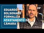 Eduardo Bolsonaro apresenta pedido formal de afastamento da Câmara dos Deputados