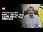Governador: Exploração da Margem Equatorial pode ajudar em políticas ambientais | BASTIDORES CNN