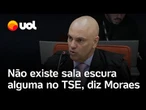 Moraes nega 'sala escura' no TSE e chama acusações de Bolsonaro de 'mentiras criminosas'