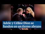 Céline Dion asiste a un concierto de Adele y ambas se funden en un tierno abrazo