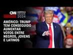 Américo: Trump tem conseguido aumentar votos entre negros, jovens e latinos | CNN NOVO DIA