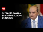 Operação contra Banco de Brasília mirou aliados de Ibaneis Rocha | CNN 360°