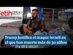 Trump justifica el ataque de Israel en el que han muerto 35 niños: "Mataron a un soldado israelí"