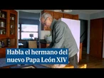 El hermano de León XIV: "Con 6 años, una vecina le dijo que sería el primer Papa estadounidense"
