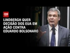 Lindbergh quer incluir decisão dos EUA sobre facções em ação contra Eduardo | AGORA CNN