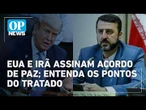 EUA e Irã assinam acordo de paz; tratado deve ser assinado no dia 19 de julho | O POVO News