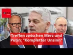 Merz-Treffen mit Putin? Sicherheitsexperte sagt, warum das "kompletter Unsinn" ist
