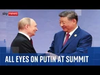 Why the world is focused on Putin as 'axis of upheaval' meets in China