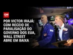 Análise: Com receio de paralisação do governo dos EUA, Wall Street abre em baixa | BASTIDORES CNN